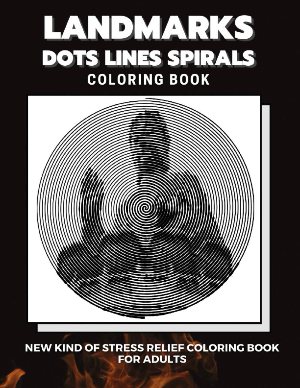 Landmarks - Dots Lines Spirals Coloring Book: New kind of stress relief coloring book for adults