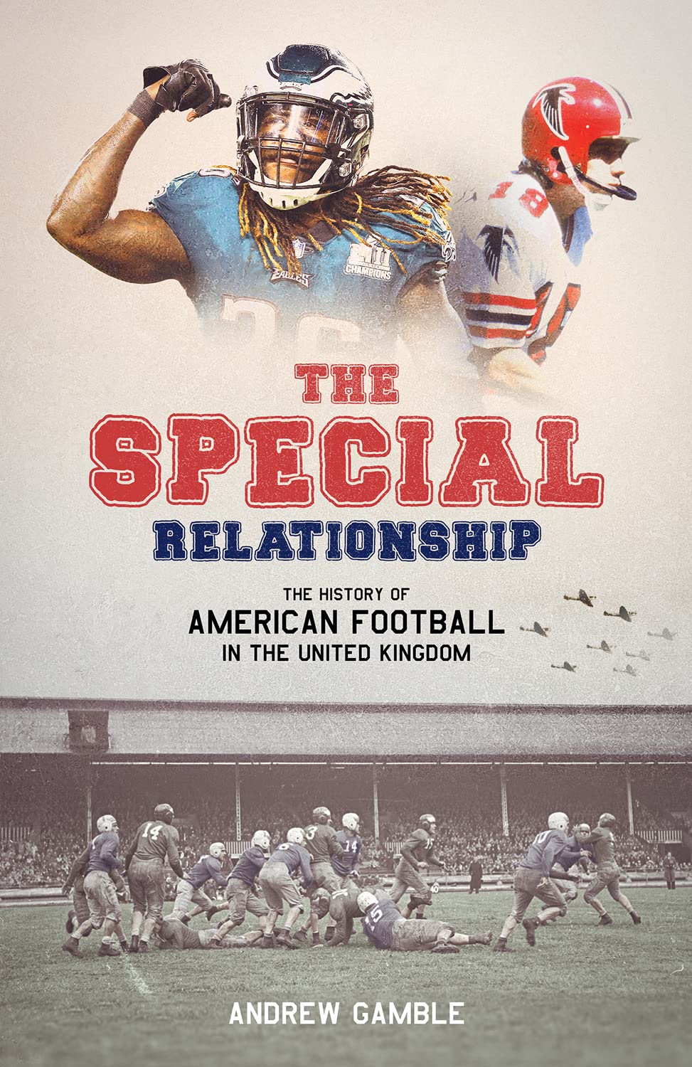 Special Relationship : The History of American Football in the United Kingdom...