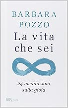 La vita che sei. 24 meditazioni sulla gioia Copertina rigida=208 pagine