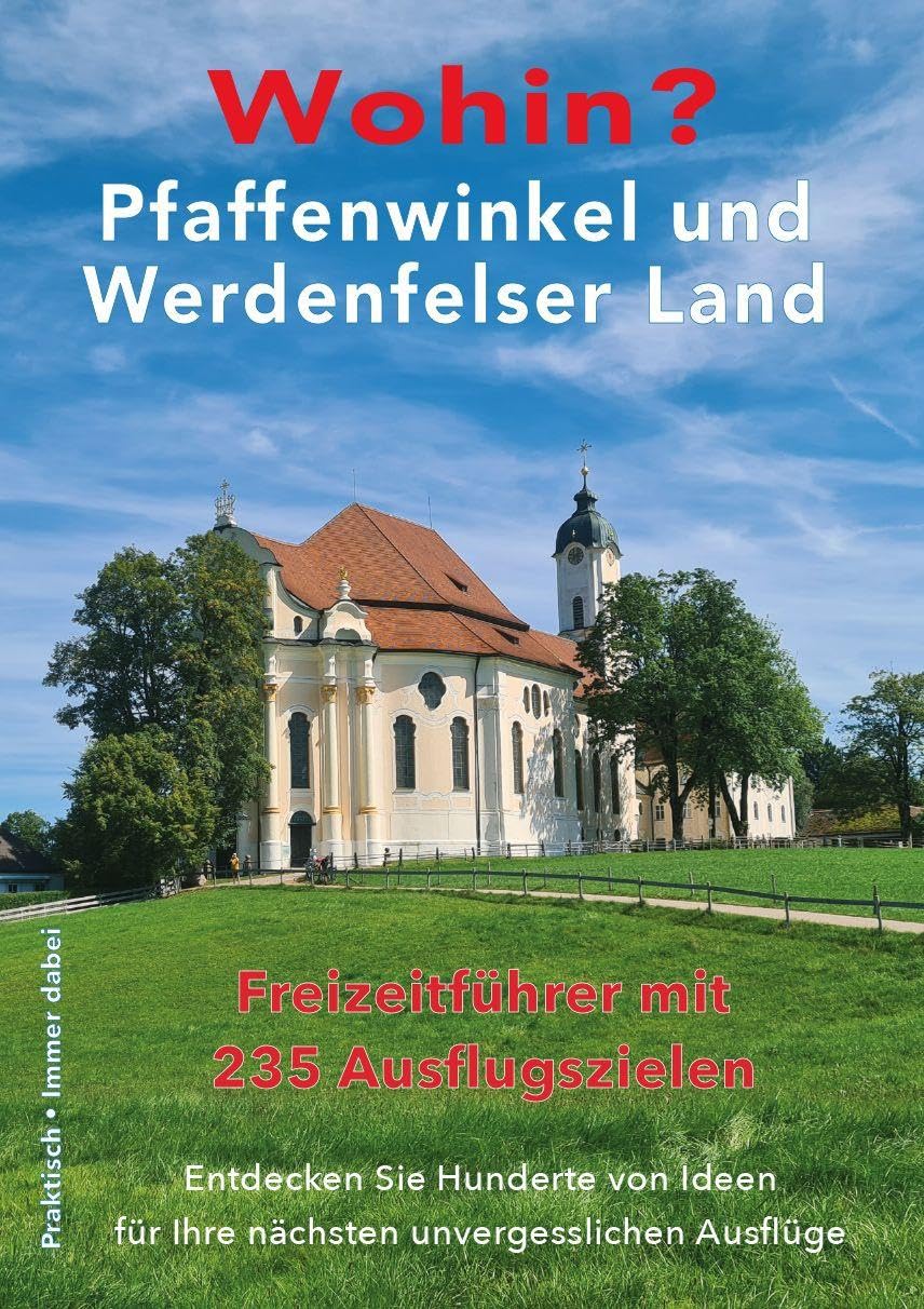 Wohin? Pfaffenwinkel und Werdenfelser Land: Freizeitführer mit 235 Ausflugszielen (Wohin?: Reiseführer)