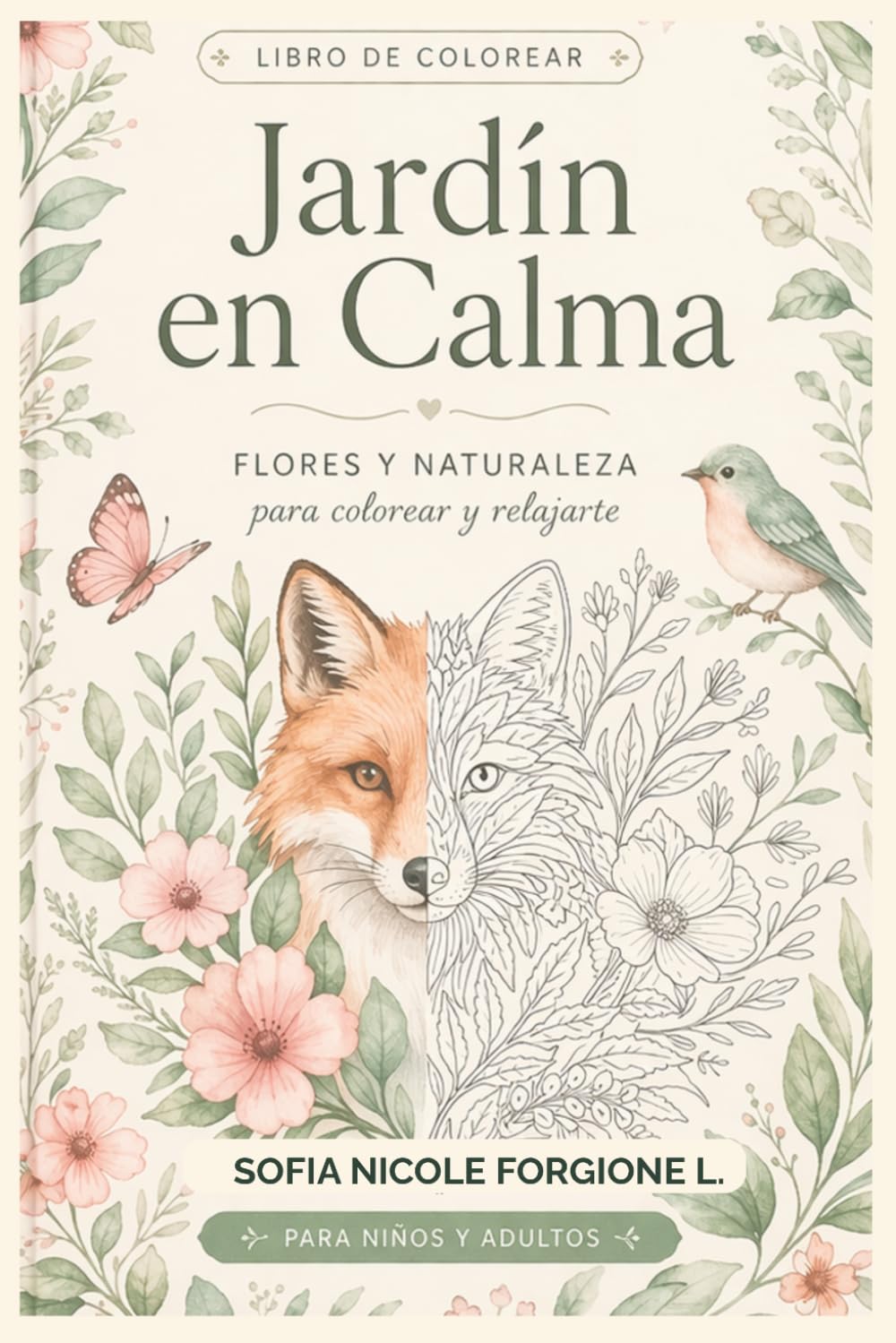 JARDÍN EN CALMA: FLORES Y NATURALEZA Para Colorear y Relajarte