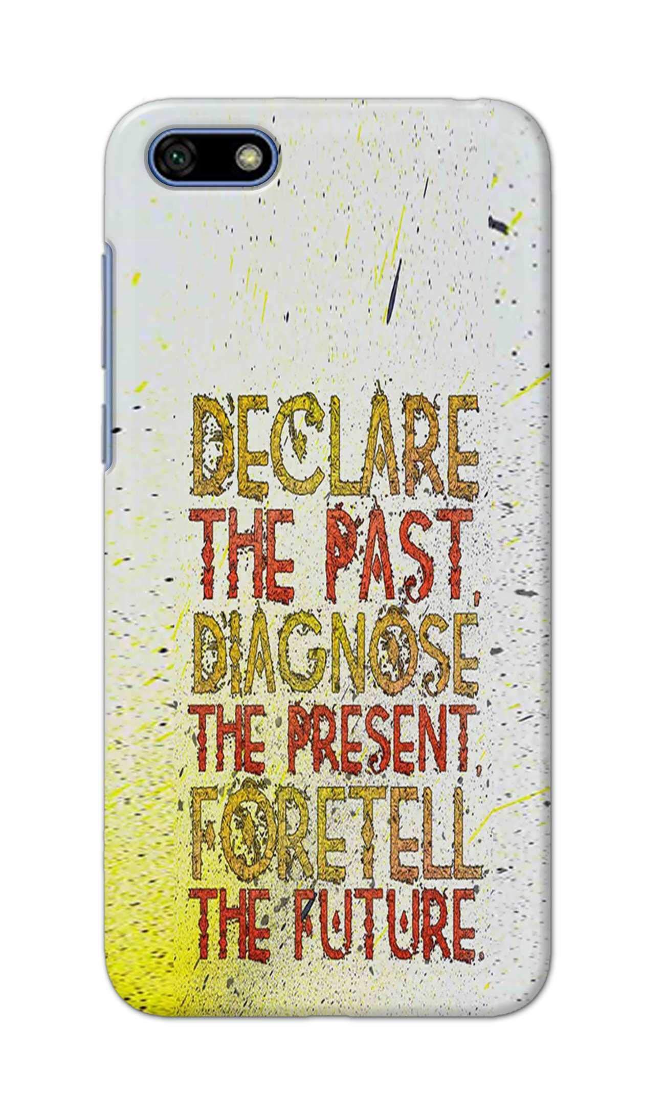 PradhCases Declare Past Diagnose Present Foretell Future Hard Printed Designer Case for Honor 7S Back Cover MSP1646