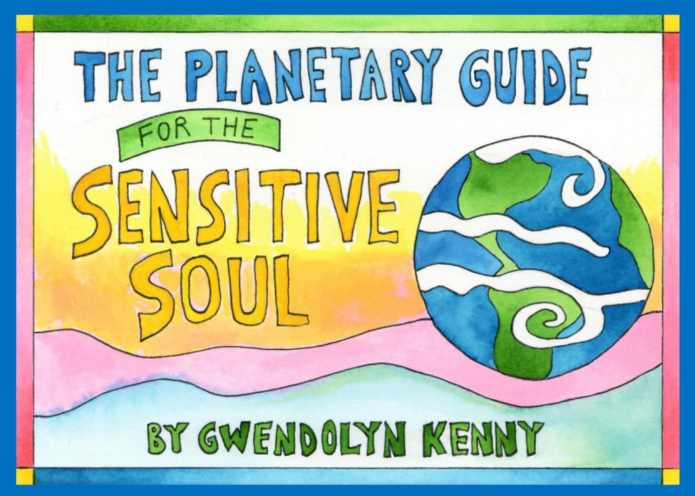The Planetary Guide for the Sensitive Soul: A quiet companion for sensitive people learning how to live gently and fully in the world.
