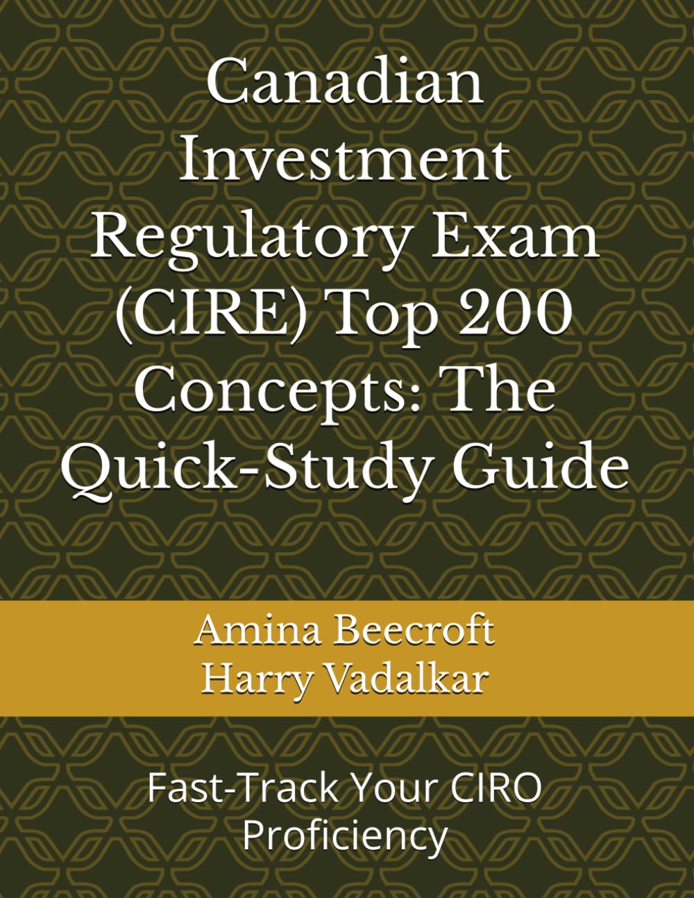 Canadian Investment Regulatory Exam (CIRE) Top 200 Concepts: The Quick-Study Guide: Fast-Track Your CIRO Proficiency (CIRO Exam Short Study Guides – Vitta Finance Academy)
