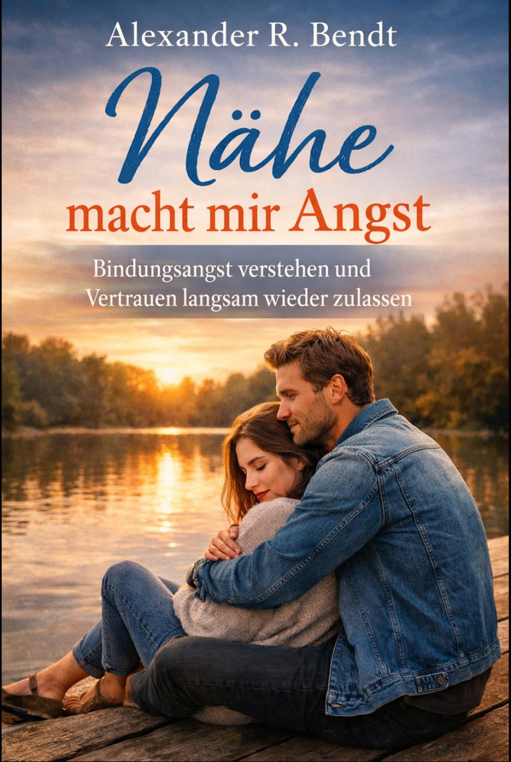 Nähe macht mir Angst: Bindungsangst verstehen und Vertrauen langsam wieder zulassen (Beziehungen, Selbstwert & innere Muster)