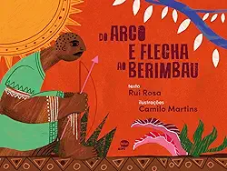 Do arco e flecha ao berimbau