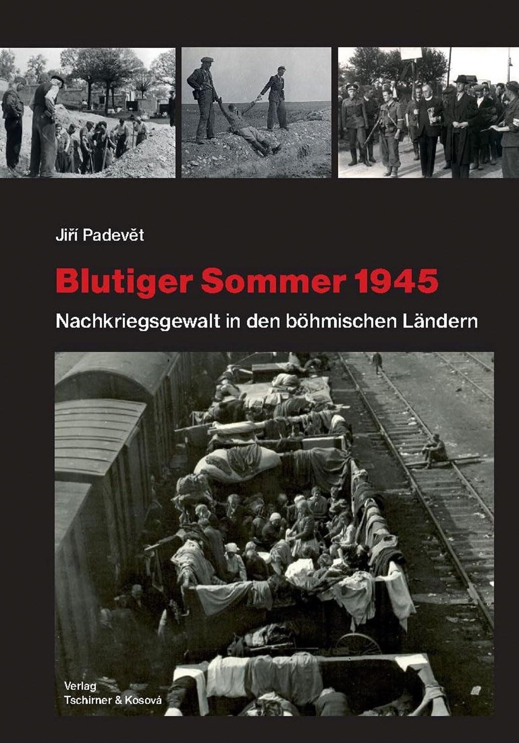 Verlag Tschirner & Kosova ABIS BOOK Blutiger Sommer 1945: Nachkriegsgewalt in Böhmen