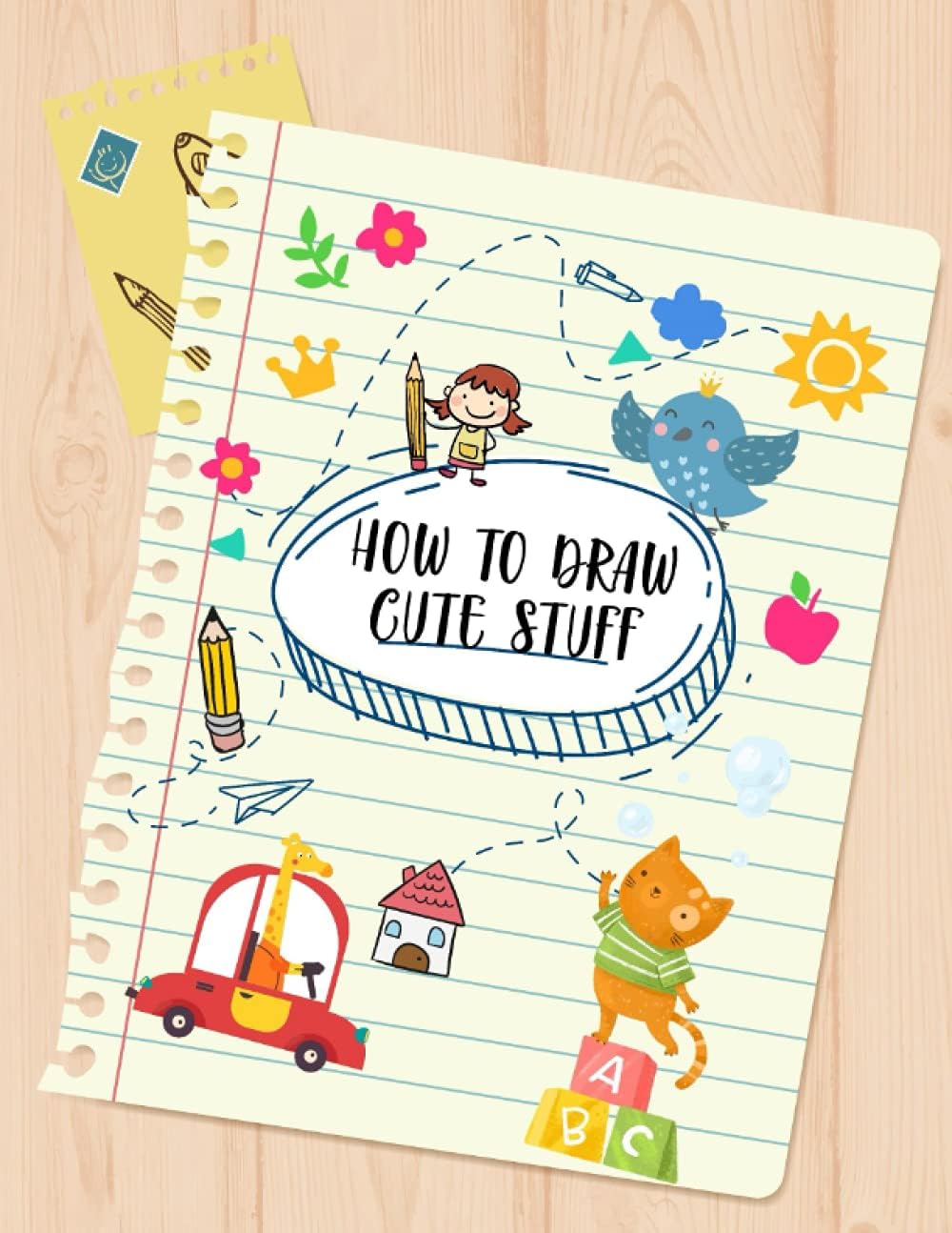 How To Draw Cute Stuff: Easy and Fun Step by Step First Guide Sketch book to Learn to Draw Cute Things and Animals by Copying in 3-6 Steps for Kids Ages 4-8 [My Art Drawing and Doodling Sketchbook]