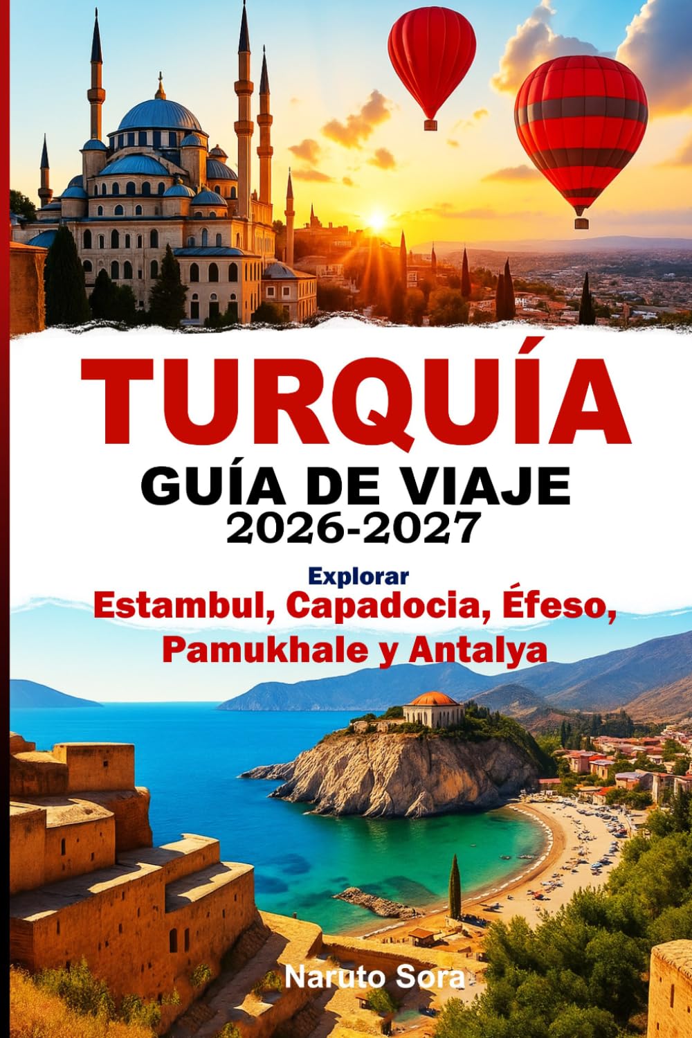 TURQUÍA GUÍA DE VIAJE 2026-2027: Explorar Estambul, Capadocia, Éfeso, Pamukhale y Antalya