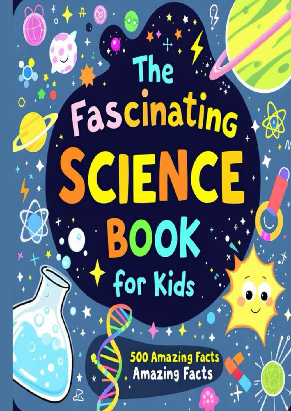 the fascinating science book for kids 500 amazing facts