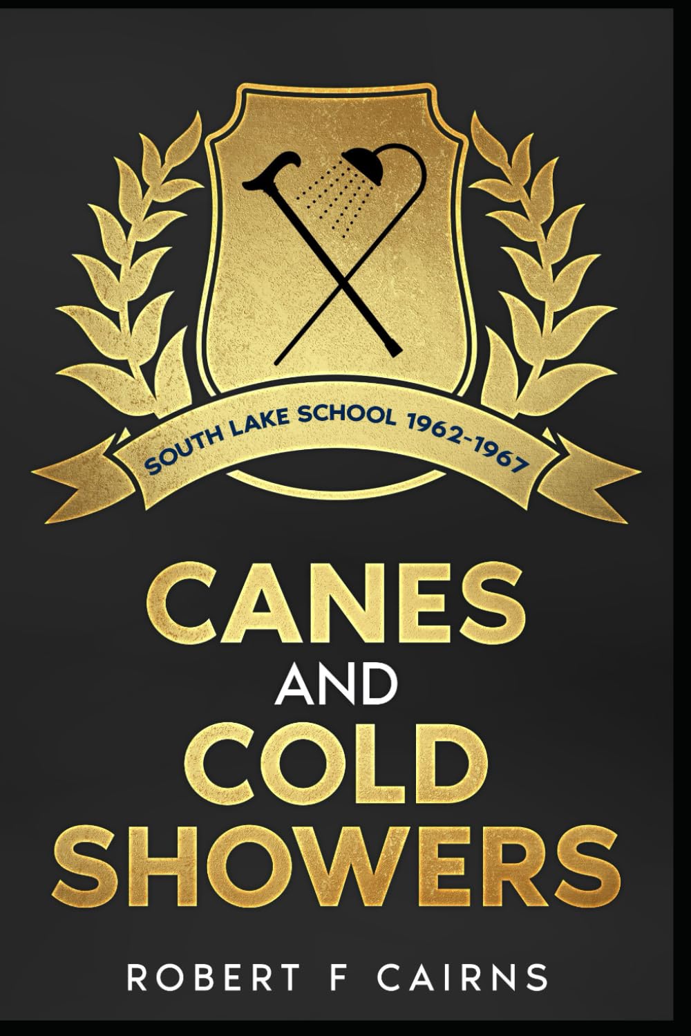 Canes and Cold Showers: South Lake School 1962-1967