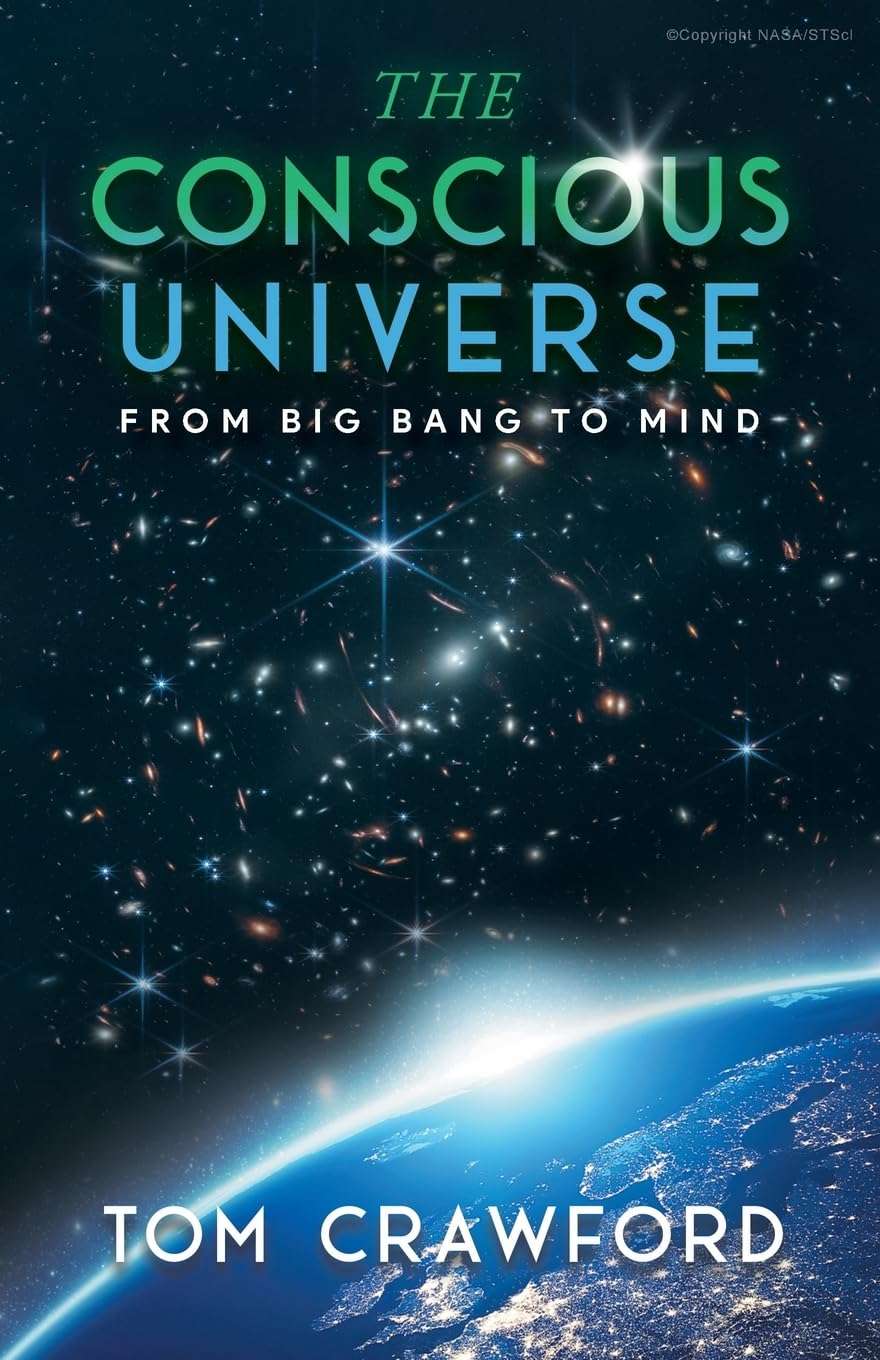 The Conscious Universe: From Big Bang to Mind