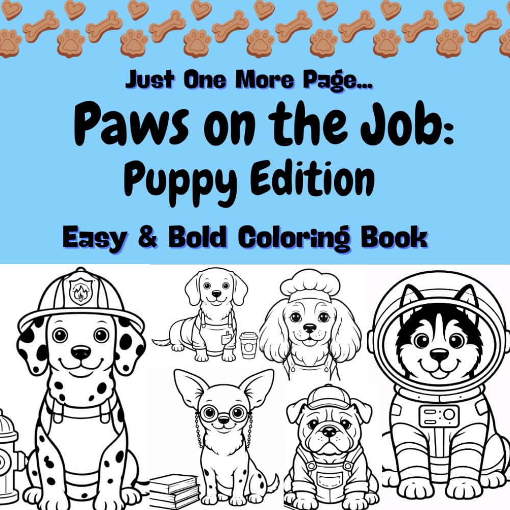 Paws on the Job: 32 Unique Puppy Dog Illustrations | Bold and Easy Coloring Book for Relaxation and Fun (Just One More Page)