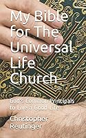 Vista 1 de My Bible for The Universal Life Church God's Common Principals to Live a Good Life