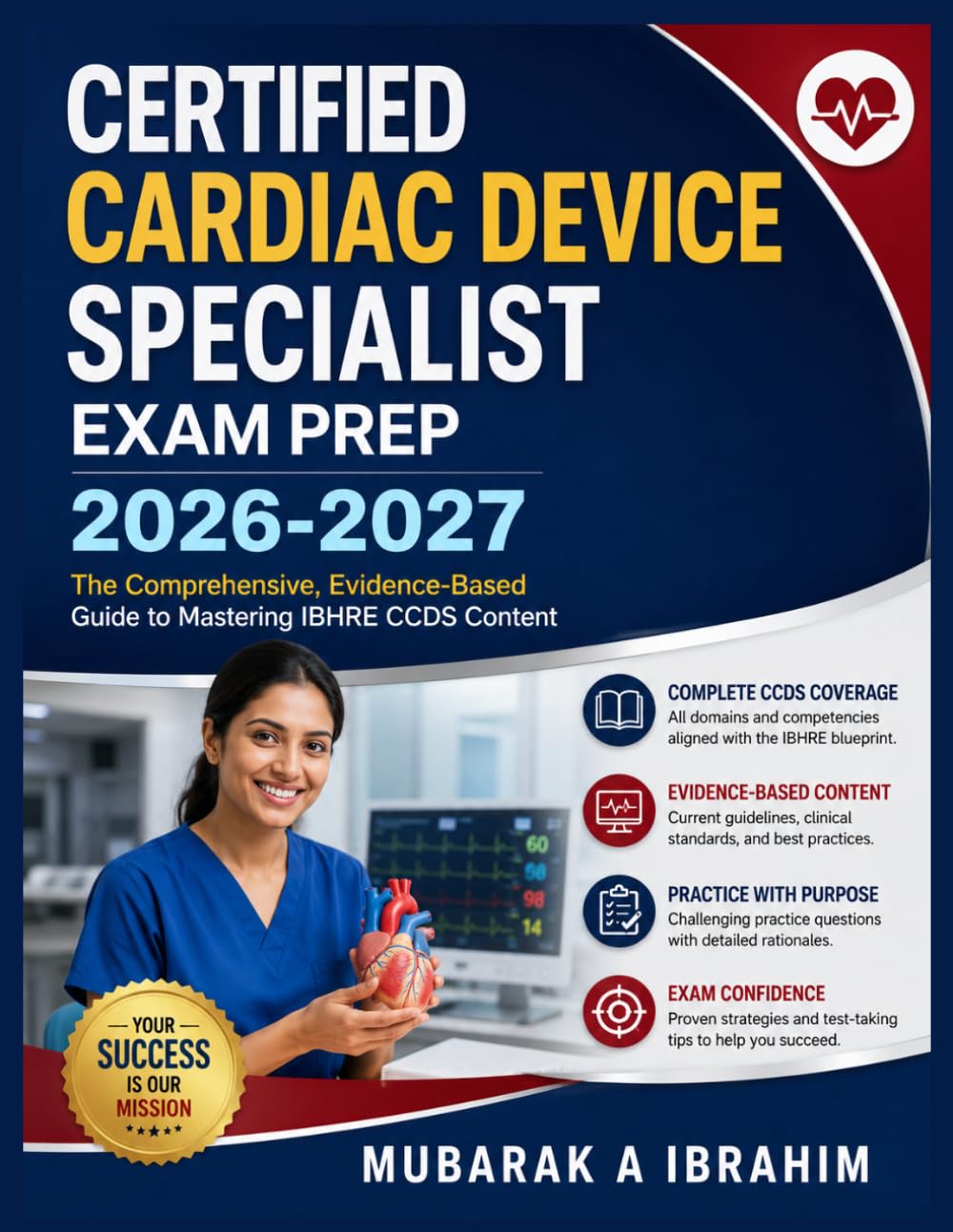 Certified Cardiac Device Specialist Exam Prep 2026-2027: The Comprehensive, Evidence-Based Guide to Mastering IBHRE CCDS Content