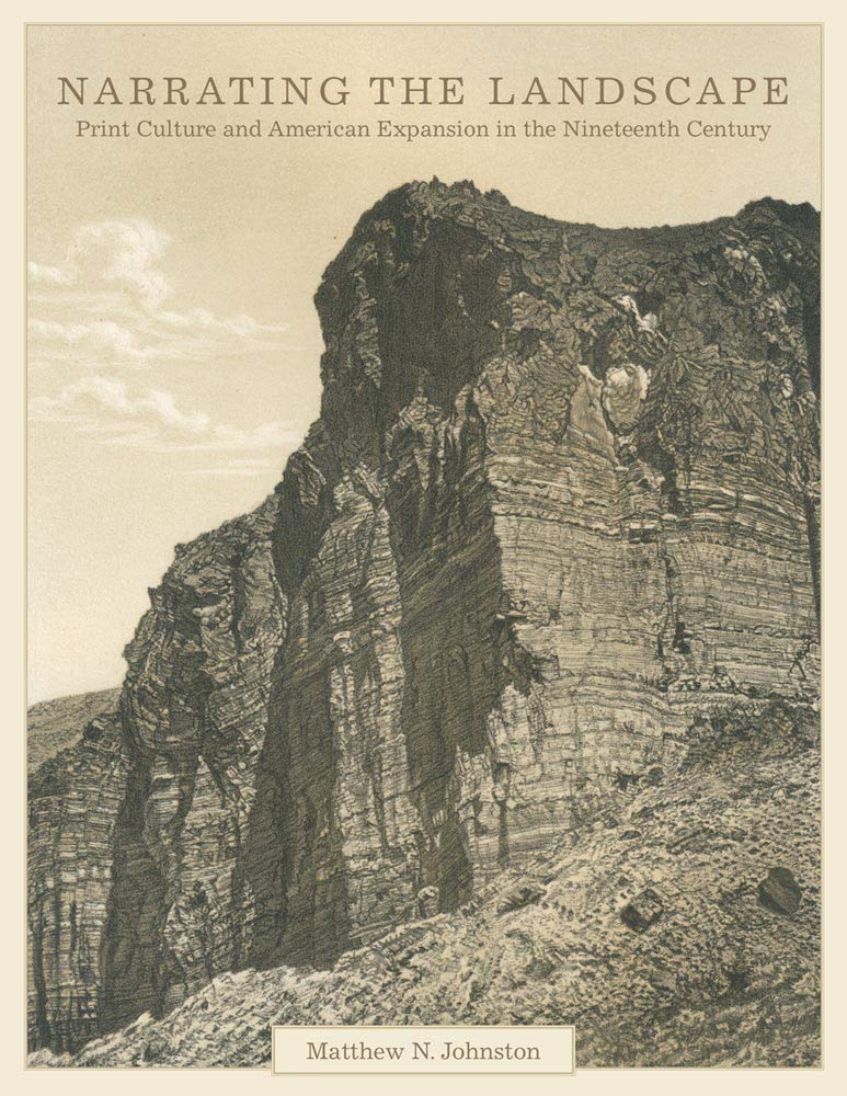 Narrating the Landscape: Print Culture and American Expansion in the Nineteenth Century: 24 (The Charles M. Russell Center Series on Art and Photography of the American West)