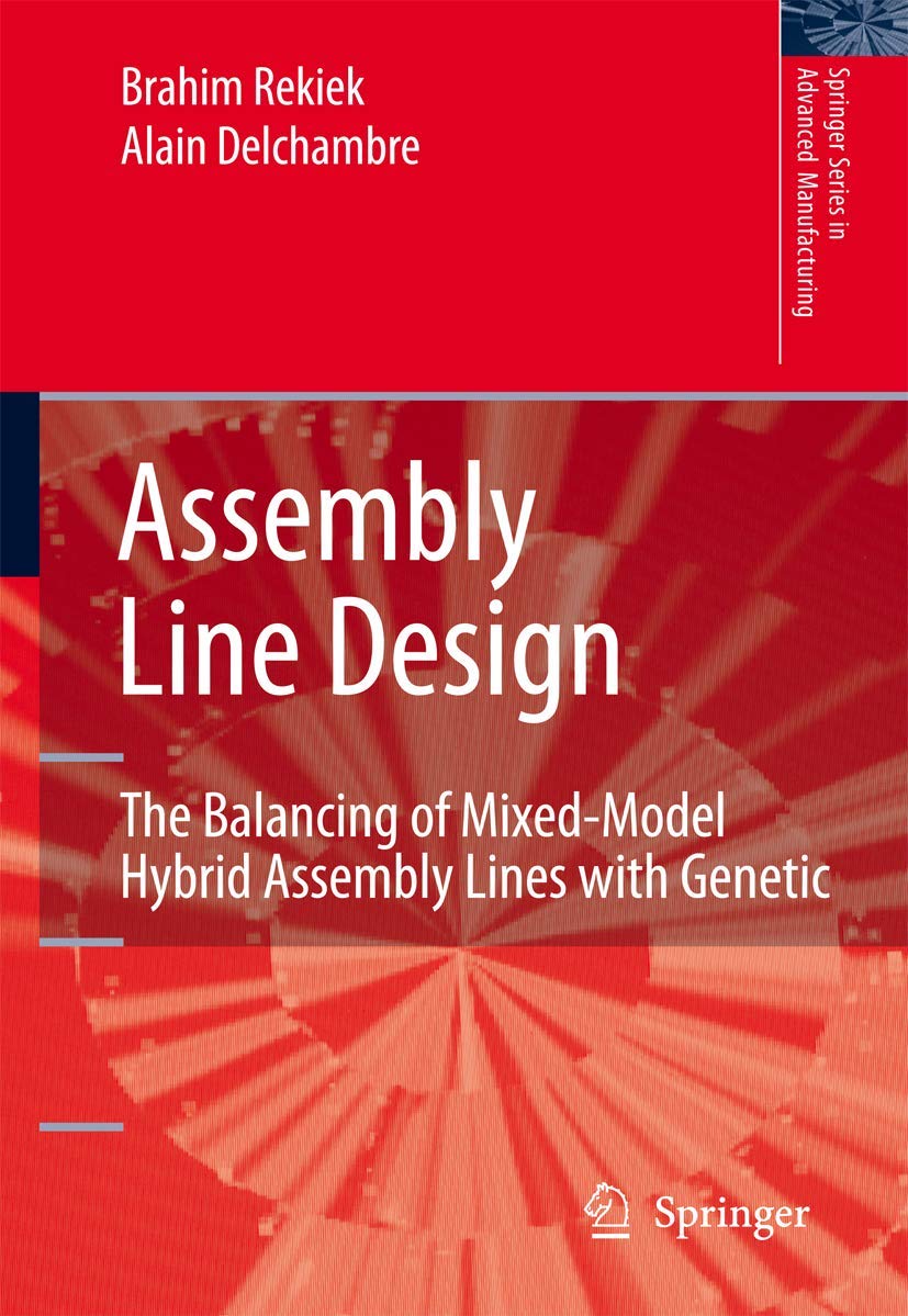 Assembly Line Design: The Balancing of Mixed-Model Hybrid Assembly Lines with Genetic Algorithms (Springer Series in Advanced Manufacturing)