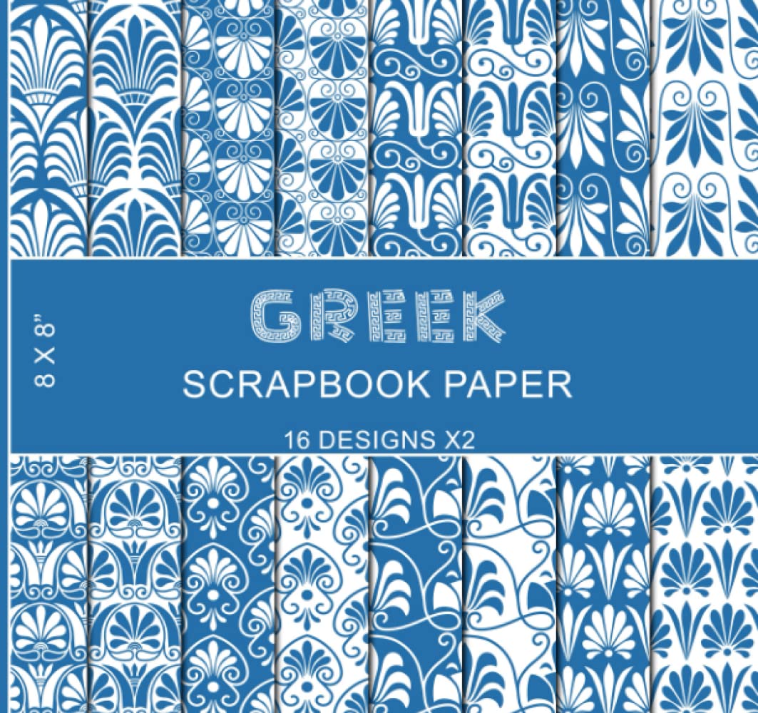 Greek Scrapbook Paper (16X2): Blue and White Ancient Ornamental Patterns, Greece Civilization Architecture and Art, Classical Antique Mediterranean Style - Double Sided 8 x 8" Designs