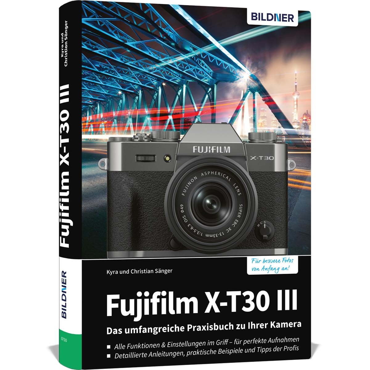 Fujifilm X-T30 III - Das umfangreiche Praxisbuch zu Ihrer Kamera: Verständliche Anleitungen und Beispiele - Wissen und Praxistipps von Profifotografen für perfekte Fotos und Videos