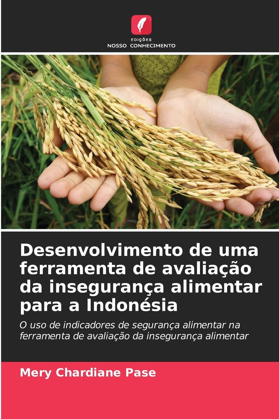 Desenvolvimento de uma ferramenta de avaliação da insegurança alimentar para a Indonésia: O uso de indicadores de segurança alimentar na ferramenta de avaliação da insegurança alimentar