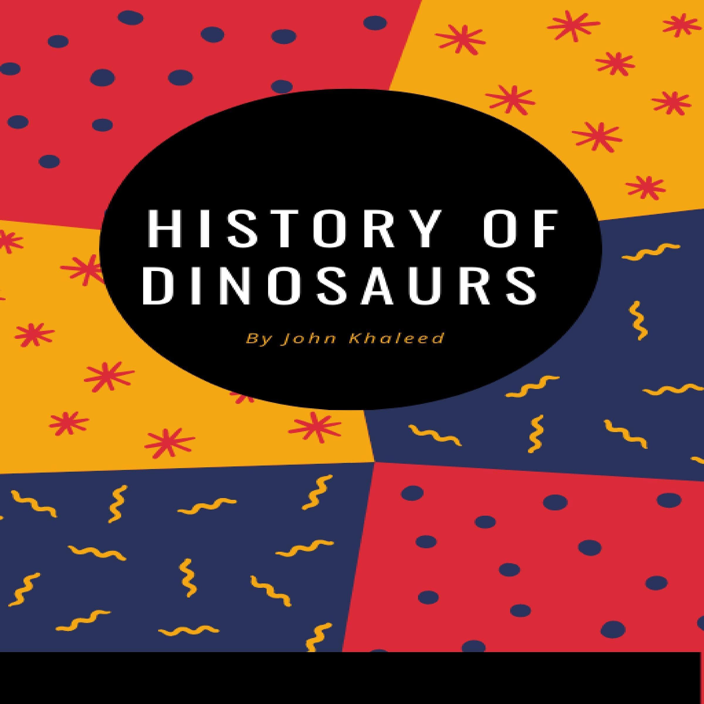 The History of Dinosaurs