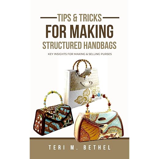 Tips & Tricks for Making Structured Handbags: Teri Monique Purse Making Secrets
