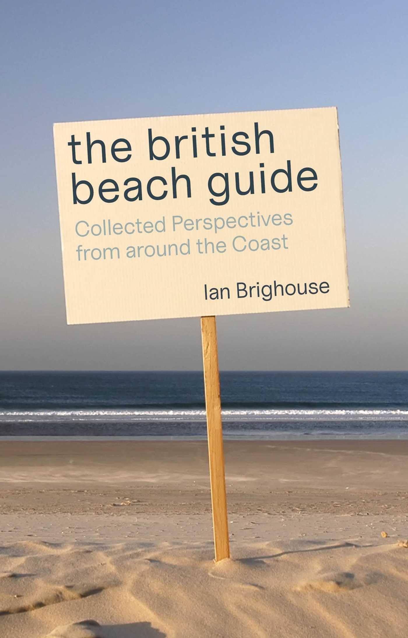 The British Beach Guide: Collected Perspectives from by Ian Brighouse PAPERBACK