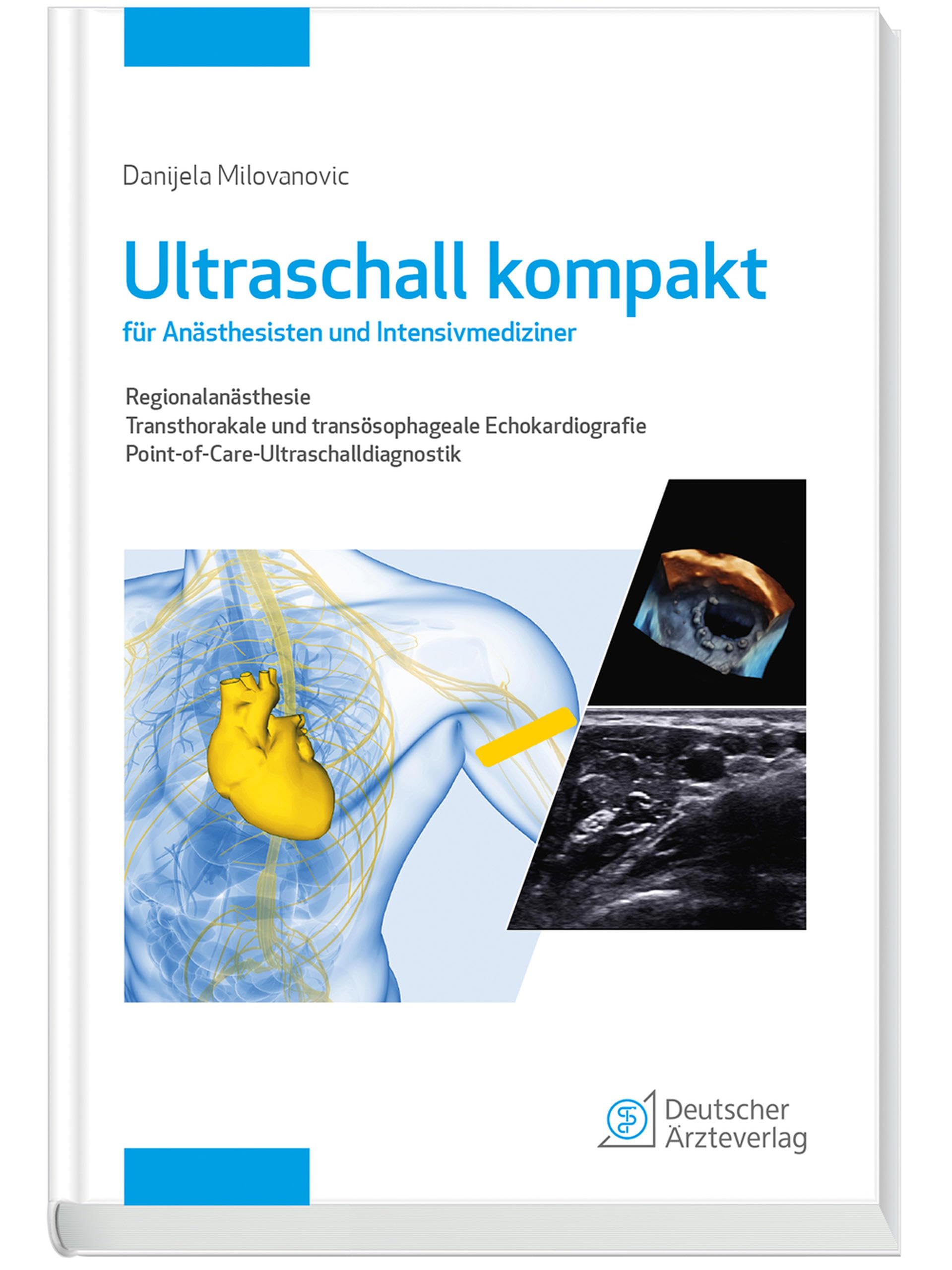 Ultraschall kompakt für Anästhesisten und Intensivmediziner: Regionalanästhesie | Transthorakale Echokardiographie | Transösophageale Echokardiographie | PoCUS-Diagnostik