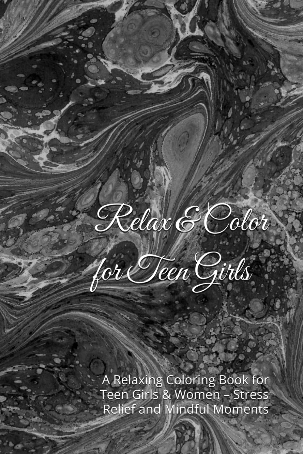 Relax & Color for Teen Girls: A Relaxing Coloring Book for Teen Girls & Women – Stress Relief and Mindful Moments