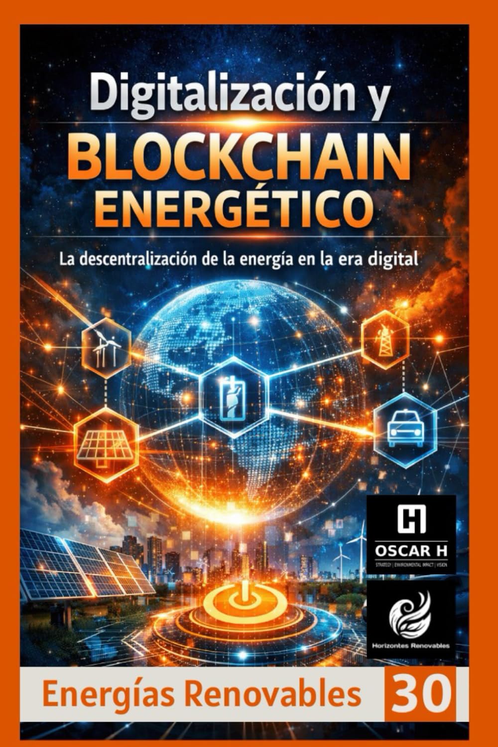 Digitalización y Blockchain Energético: La descentralización de la energía en la era digital (ENERGIAS RENOVABLES)