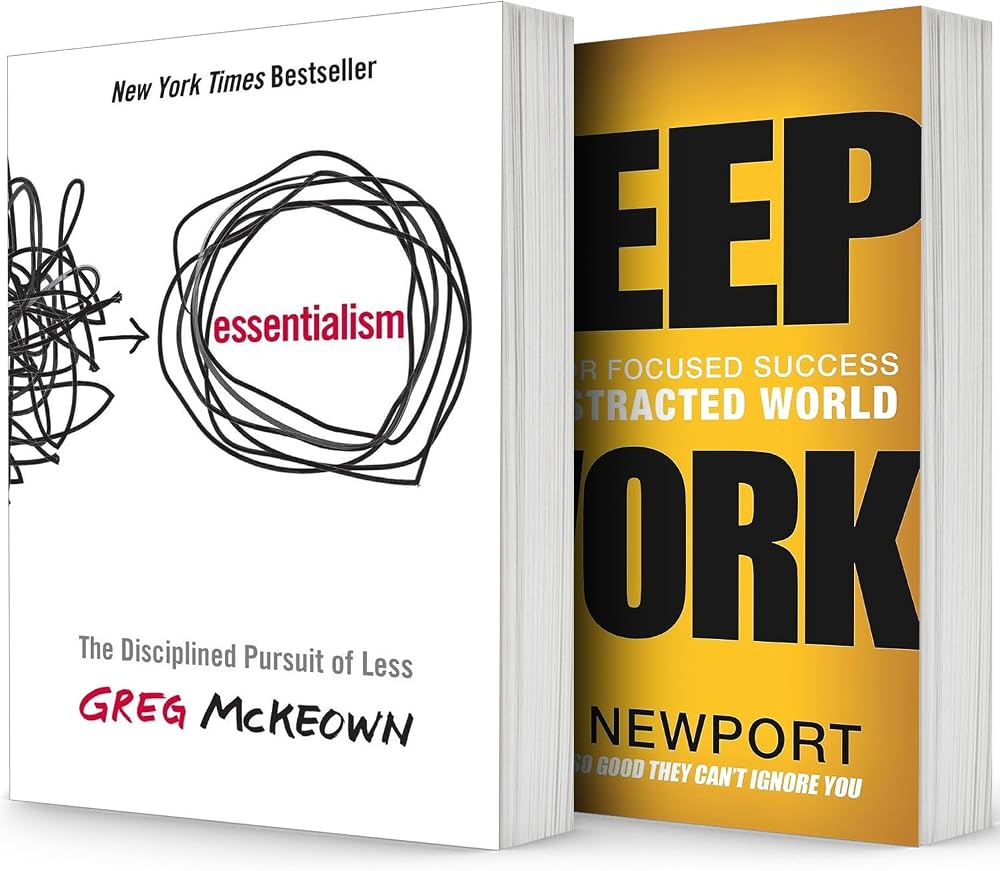 Essentialism: The Disciplined Pursuit of Less & Deep Work: Rules for Focused Success in a Distracted World, Essentialism & Deep Work 2-Book Set by Greg McKeown and Cal Newport