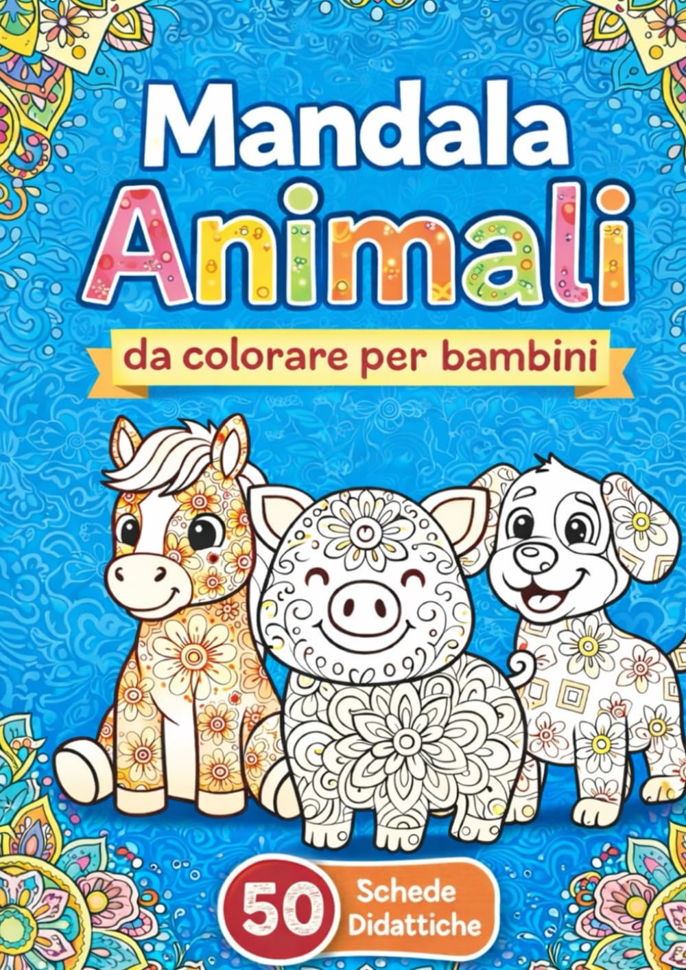 50 Mandala di Animali da Colorare per Bambini – Libro Mandala Educativo e Creativo con Disegni Facili per Bambini della Scuola dell’Infanzia e ... facili e schede didattiche bambini 5-8 anni