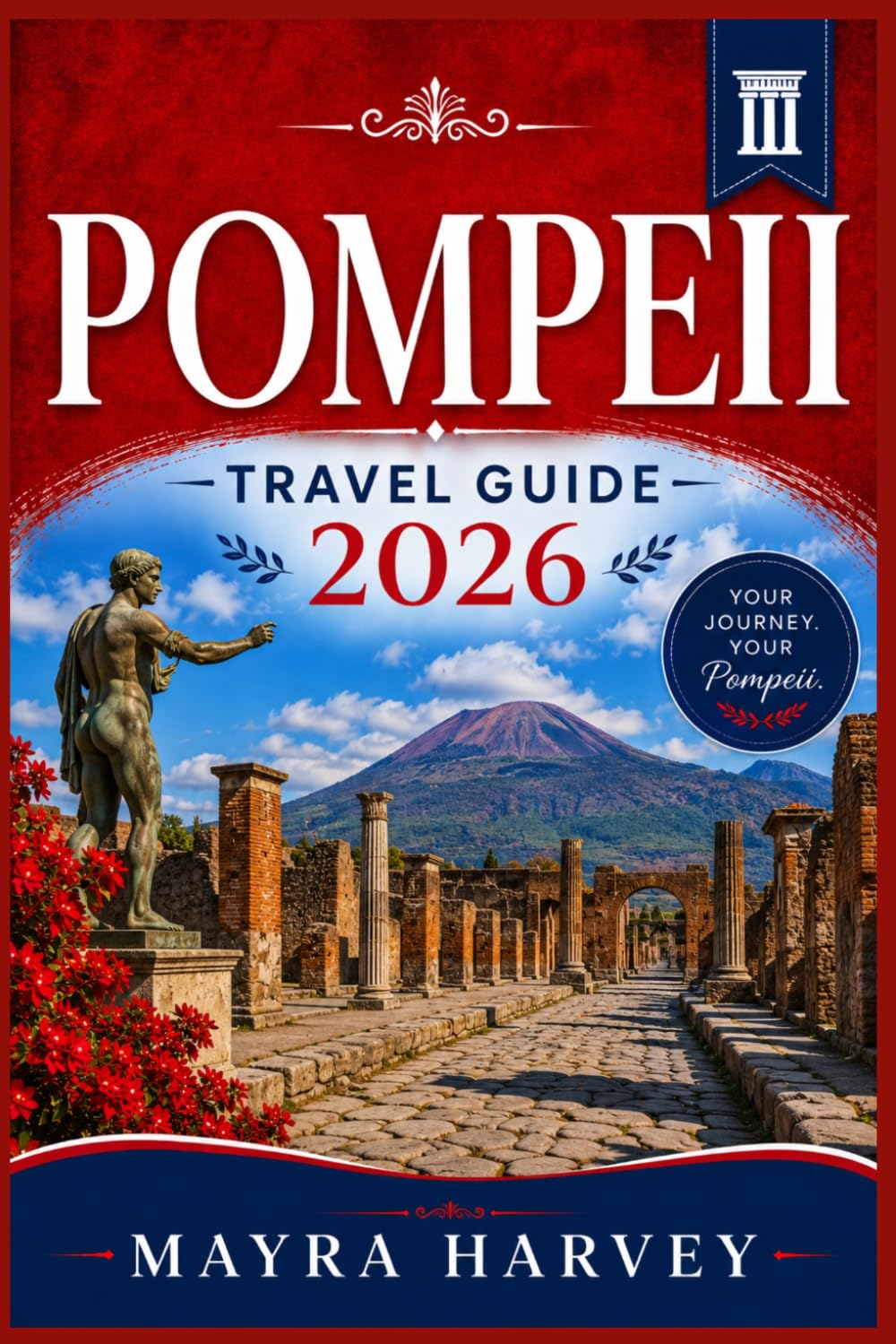 Pompeii Travel Guide 2026: A Fresh Look at Timeless Ruins, Archaeological Wonders, Scenic Corners, and Local Experiences in Southern Italy