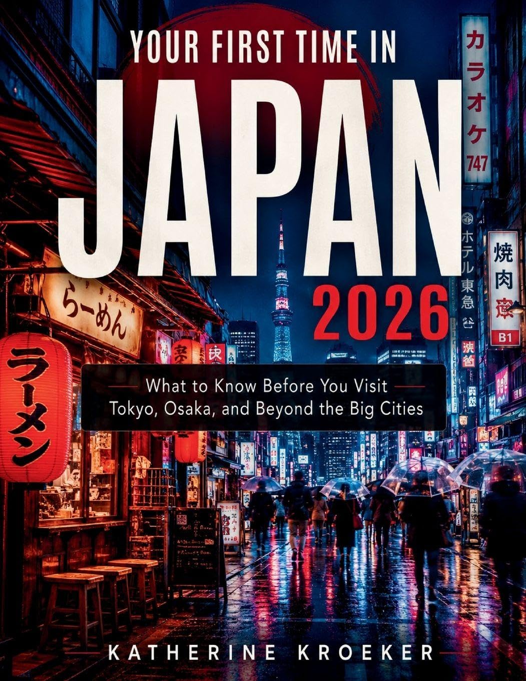YOUR FIRST TIME IN JAPAN 2026: What to Know Before You Visit Tokyo, Osaka, and Beyond the Big Cities