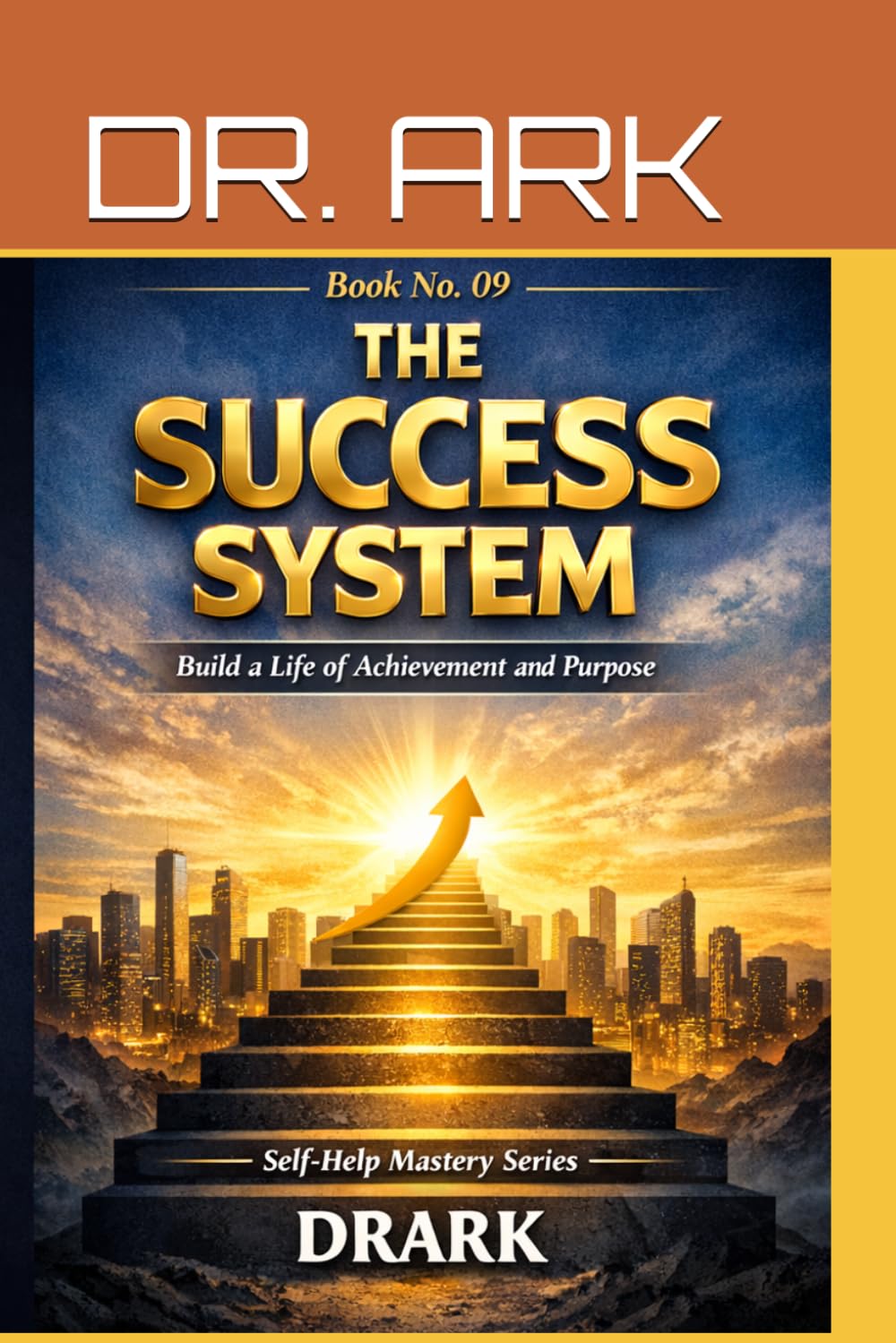 The Success System: Build a Life of Achievement and Purpose (Self-Help Mastery Series)
