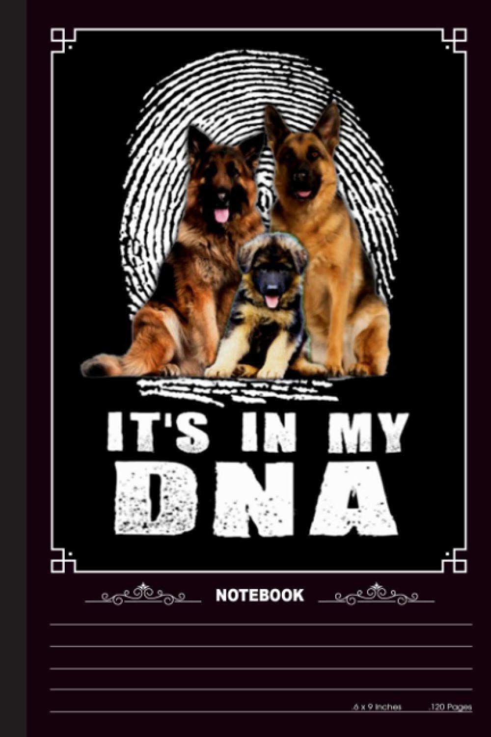 Its In My DNa Notebook: A Notebook, Journal Or Diary For True German Shepherd Lover - 6 x 9 inches, College Ruled Lined Paper, 120 Pages