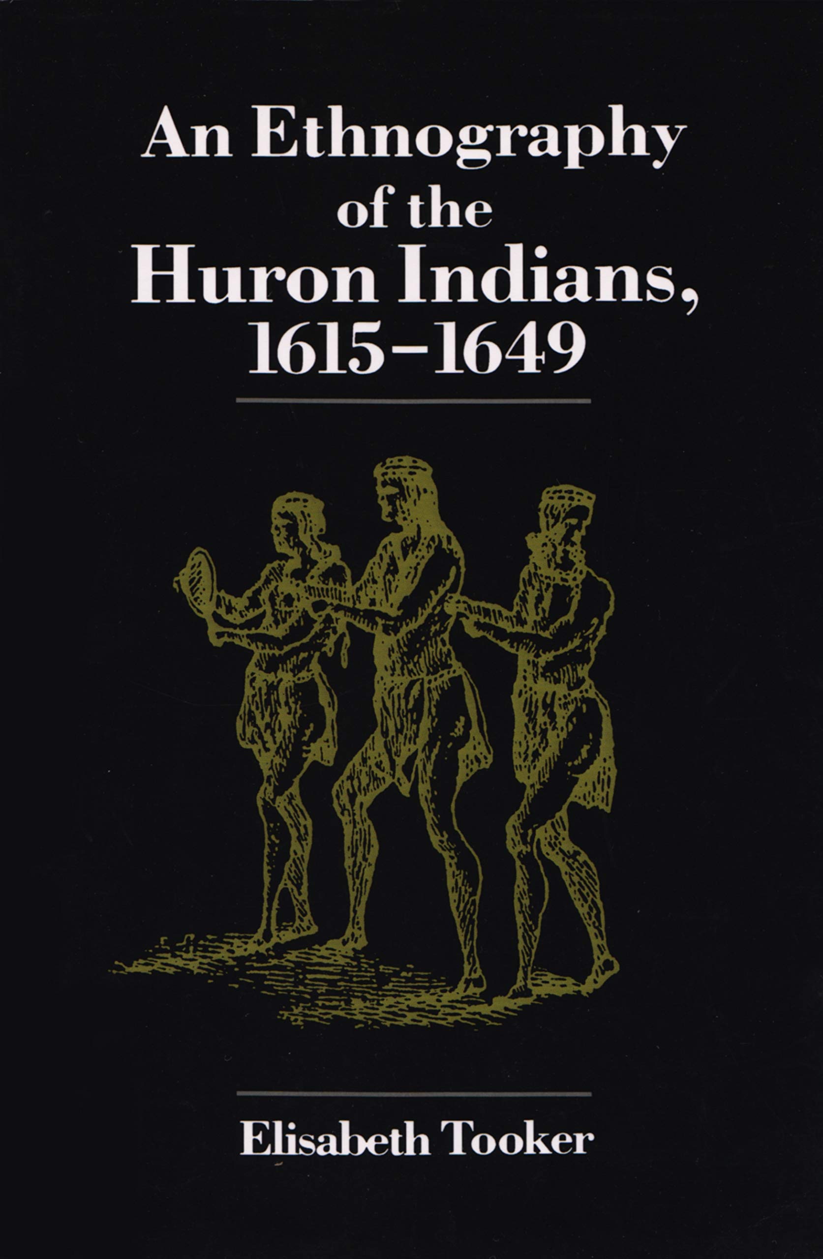 Ethnography of the Huron Indians, 1615-1649 (The Iroquois and Their Neighbors)