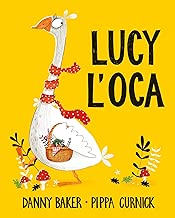 Lucy l'oca. Ediz. a colori Copertina rigida=20 pagine