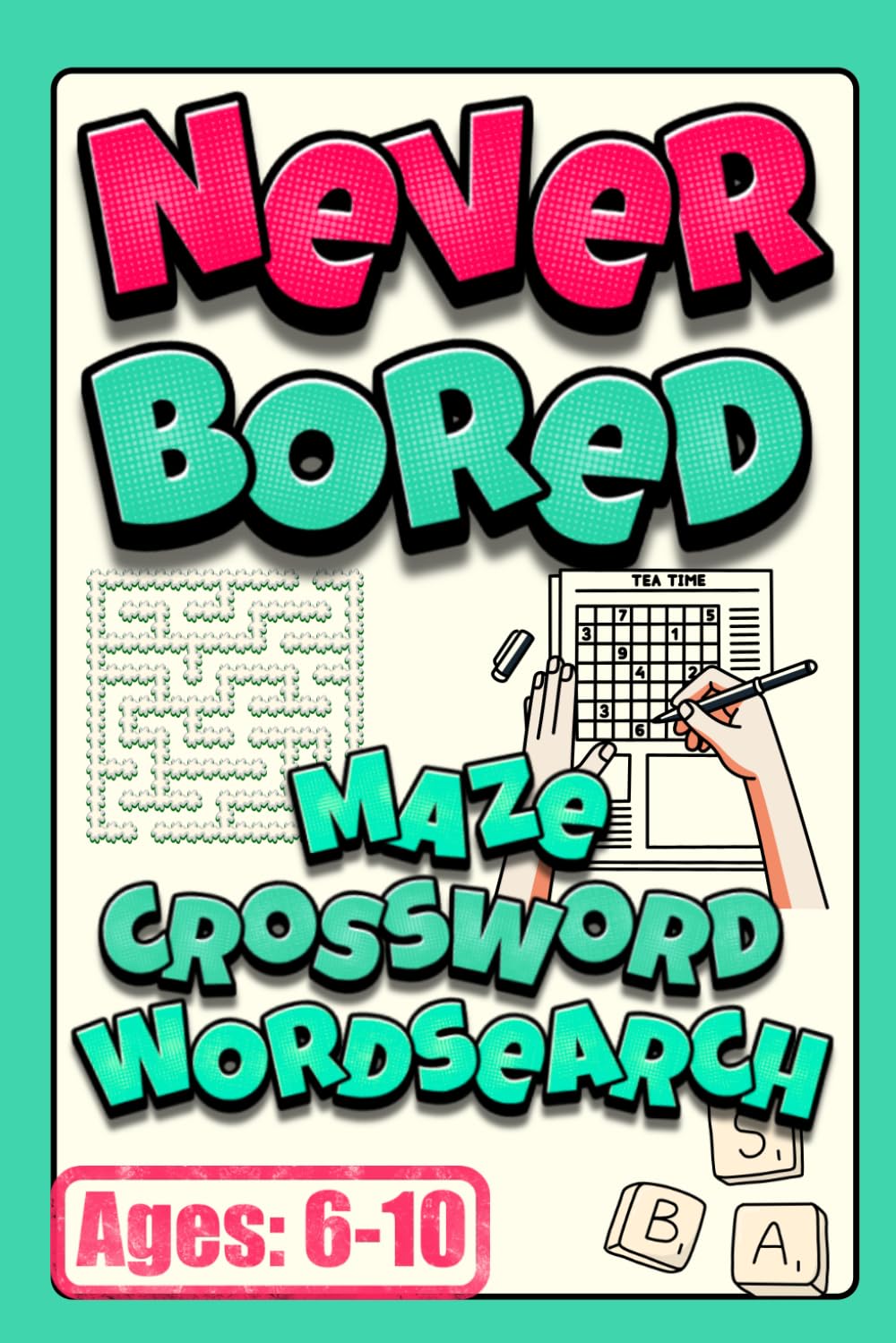 Never Bored: The Ultimate Activity Book for Kids – Word Search, Crosswords, Mazes, Math Puzzles, and More!