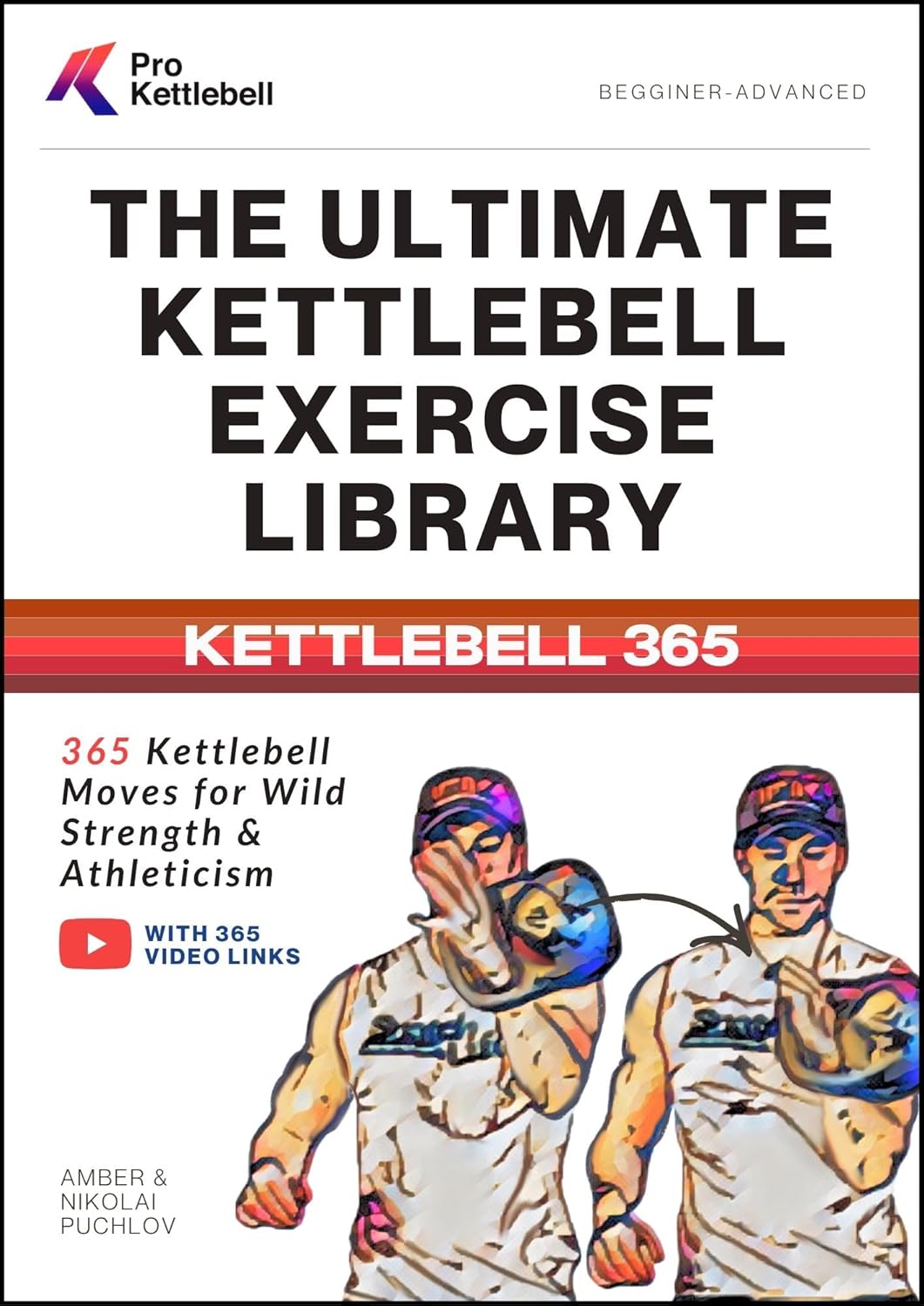 The Ultimate Kettlebell Exercise Library: 365 Kettlebell Movements to Build Wild Strength, Enhance Athleticism, and Improve Your Health (The Pro Kettlebell Collection)      [Print Replica] Kindle Edition