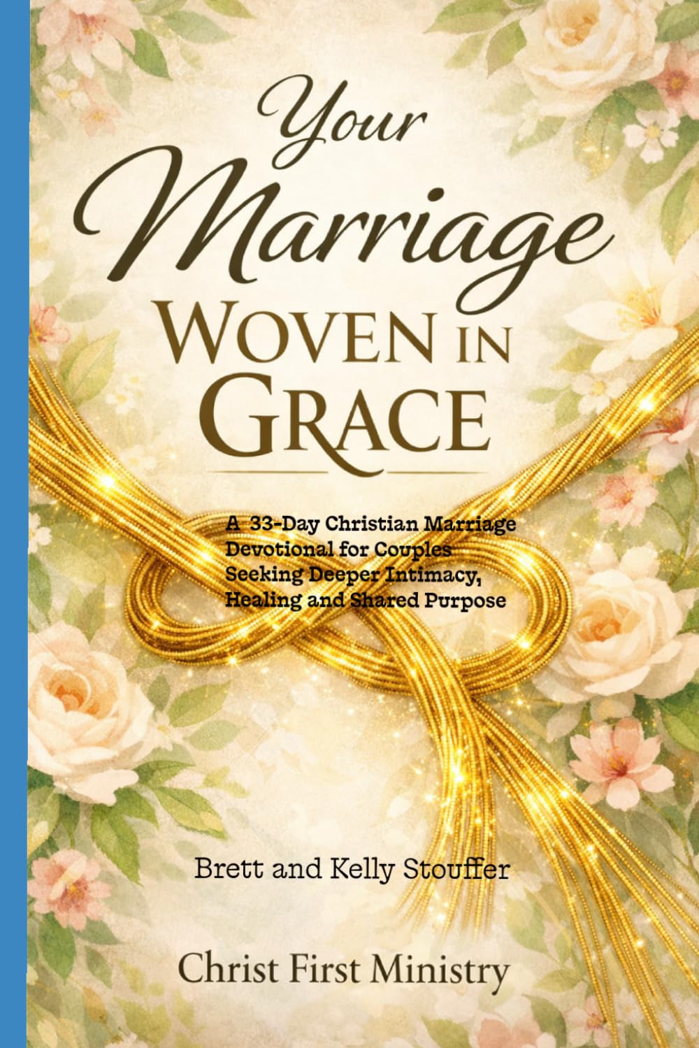 Your Marriage Woven In Grace: A 33-Day Christian Marriage Devotional for Couples Seeking Deeper Intimacy, Healing, and Shared Purpose