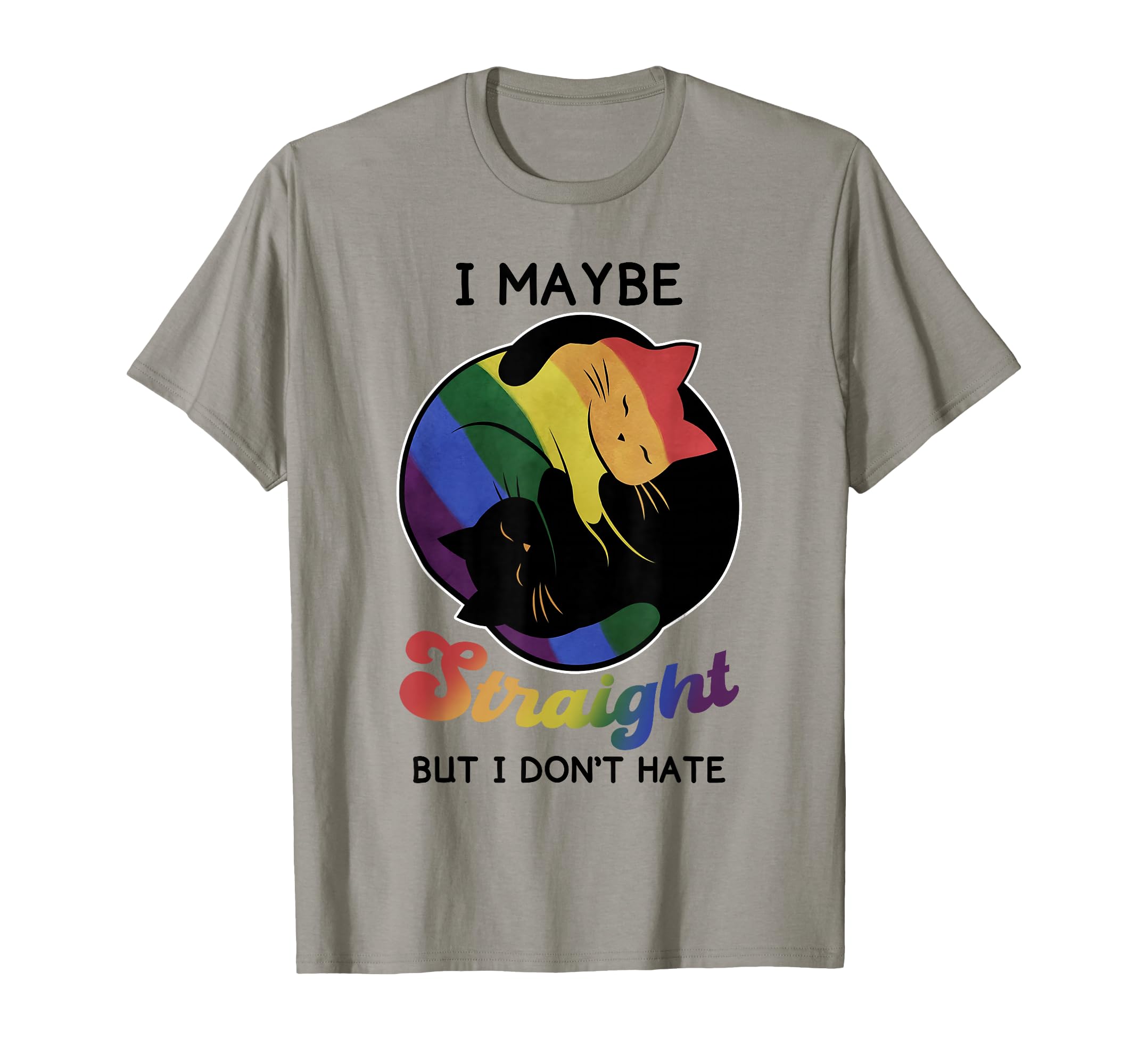 I Maybe Straight But I Don't Hate Gay Support Equality LGBT T-Shirt