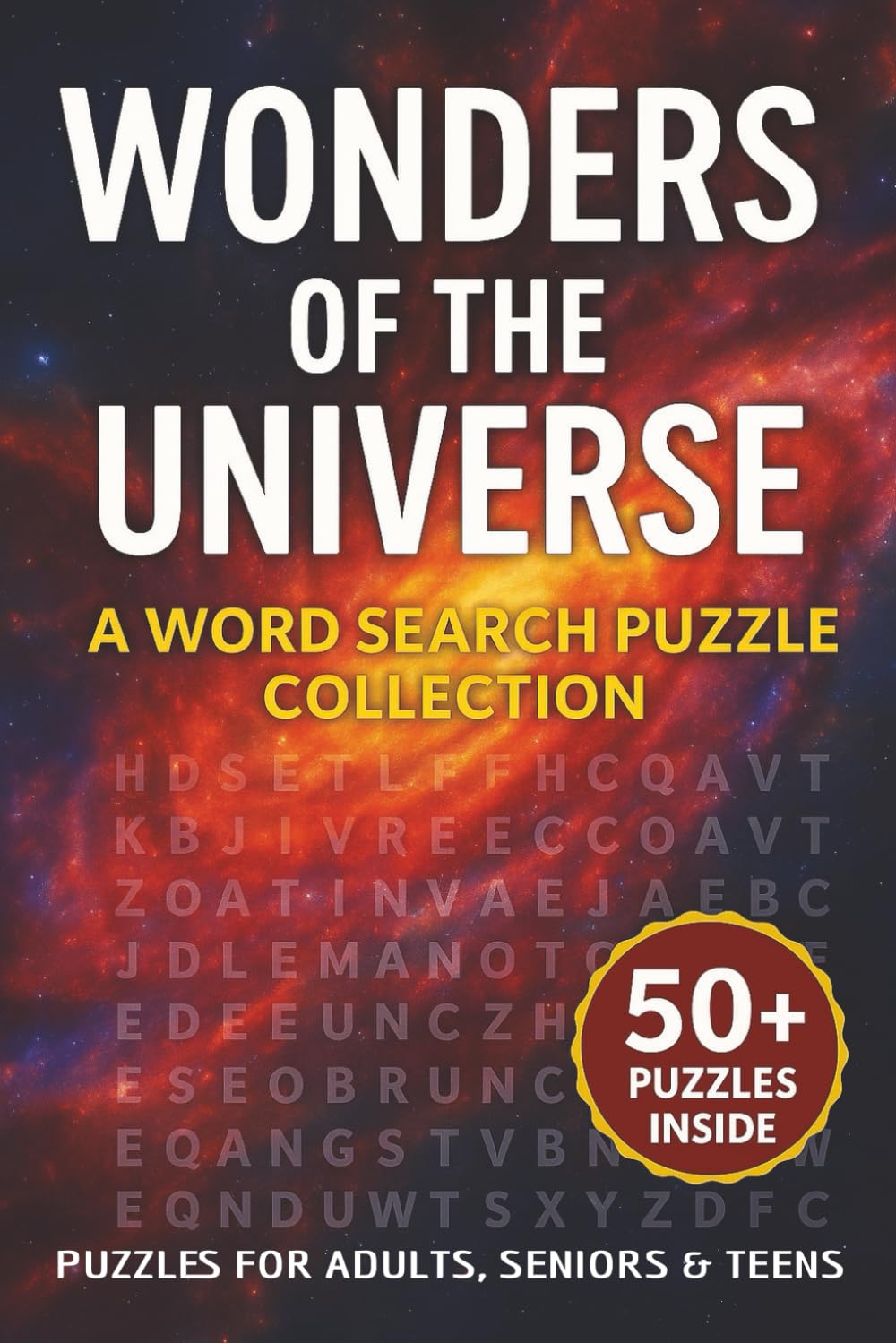 Wonders of the Universe A Word Search Puzzle Collection: 50+ Puzzles Inside | Puzzles For Adults, Seniors & Teens About Astronomy, Space Travel and ..