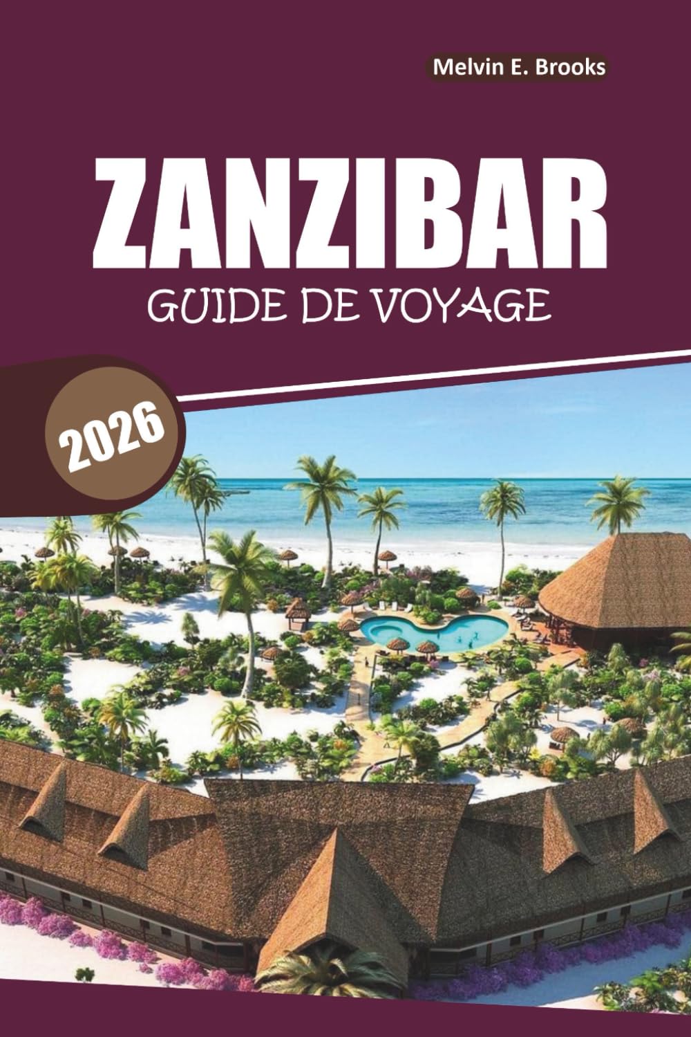 Guide de voyage à Zanzibar 2026: Explorer les plages côtières, les sites du patrimoine culturel, les expériences culinaires locales et les activités de plein air en Tanzanie