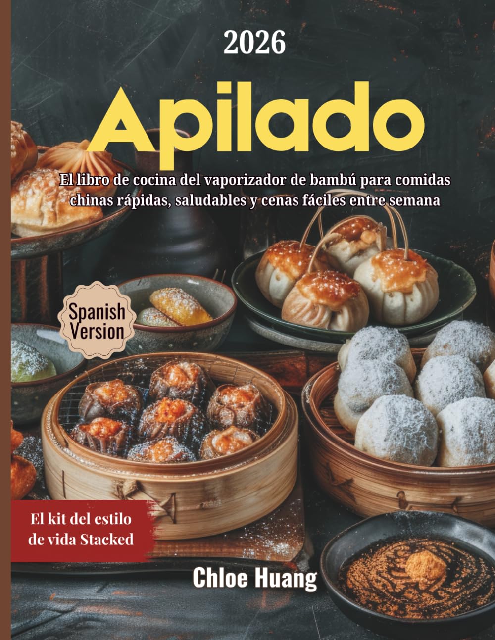 Apilado: El libro de cocina del vaporizador de bambú para comidas chinas rápidas, saludables y cenas fáciles entre semana