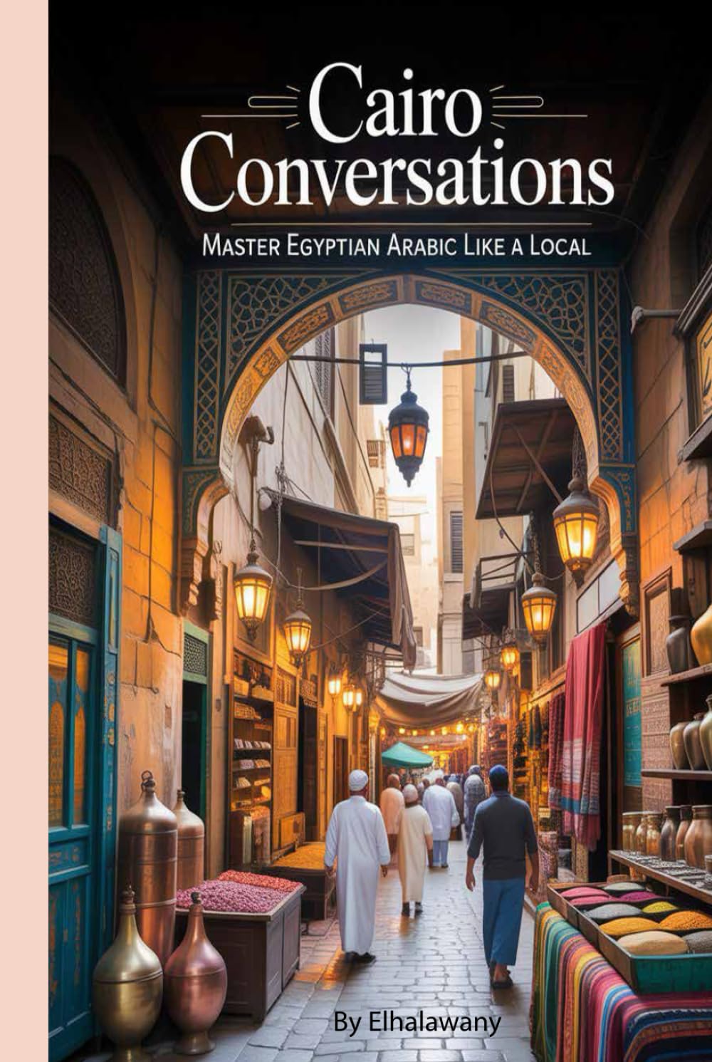 Cairo Conversations: Master Egyptian Arabic Like a Local