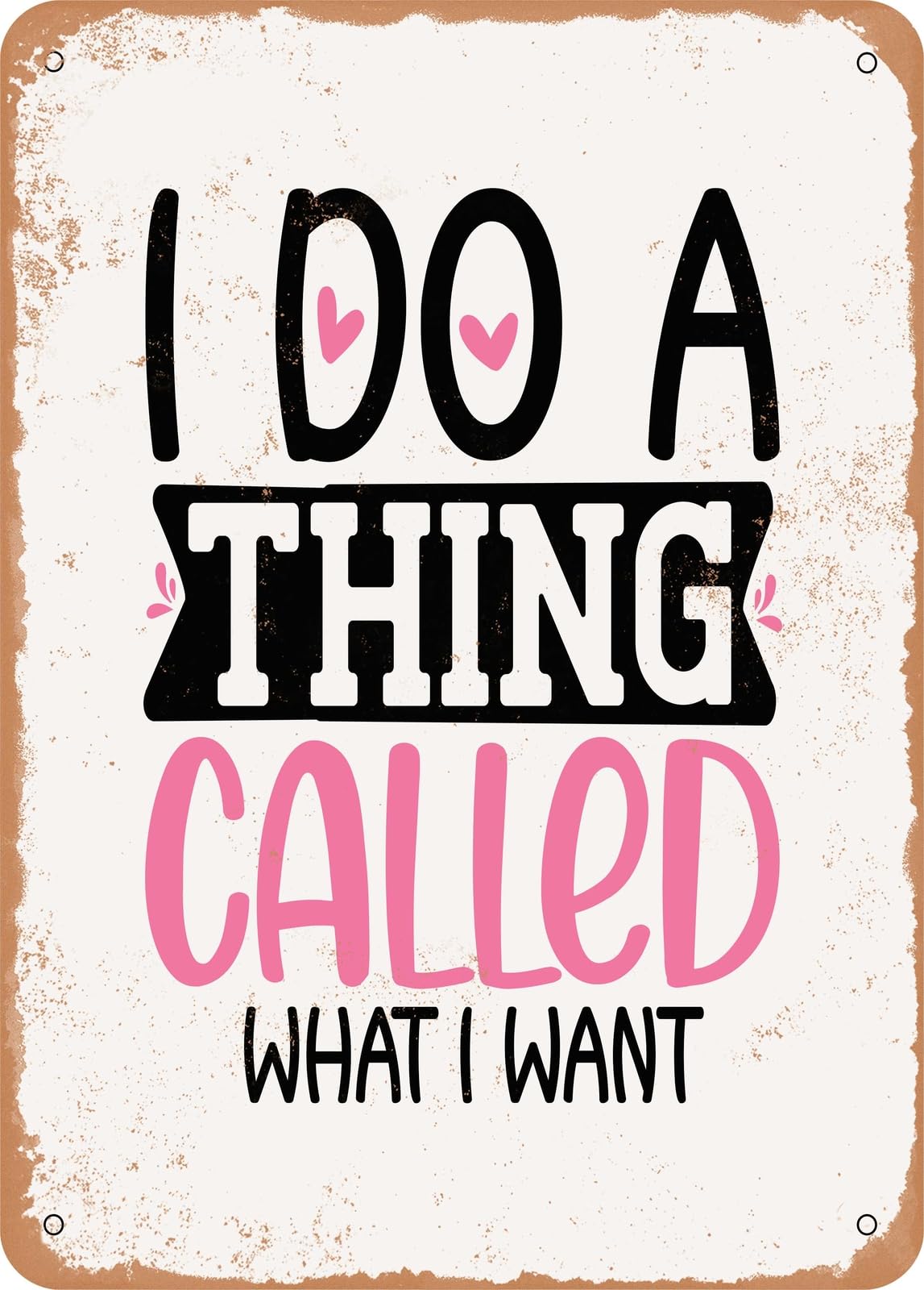 Miaomansenstore Metal Sign - I Do A Thing Called What I Want - 2 - Vintage Rusty Look Home Decor