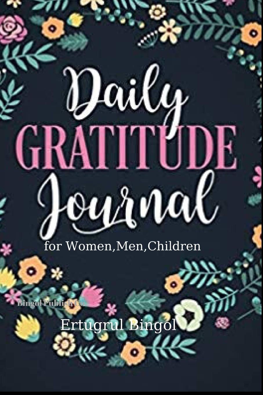 Gratitude journal: 6x9 inch -Gratitude journal for Women, Men and Children.