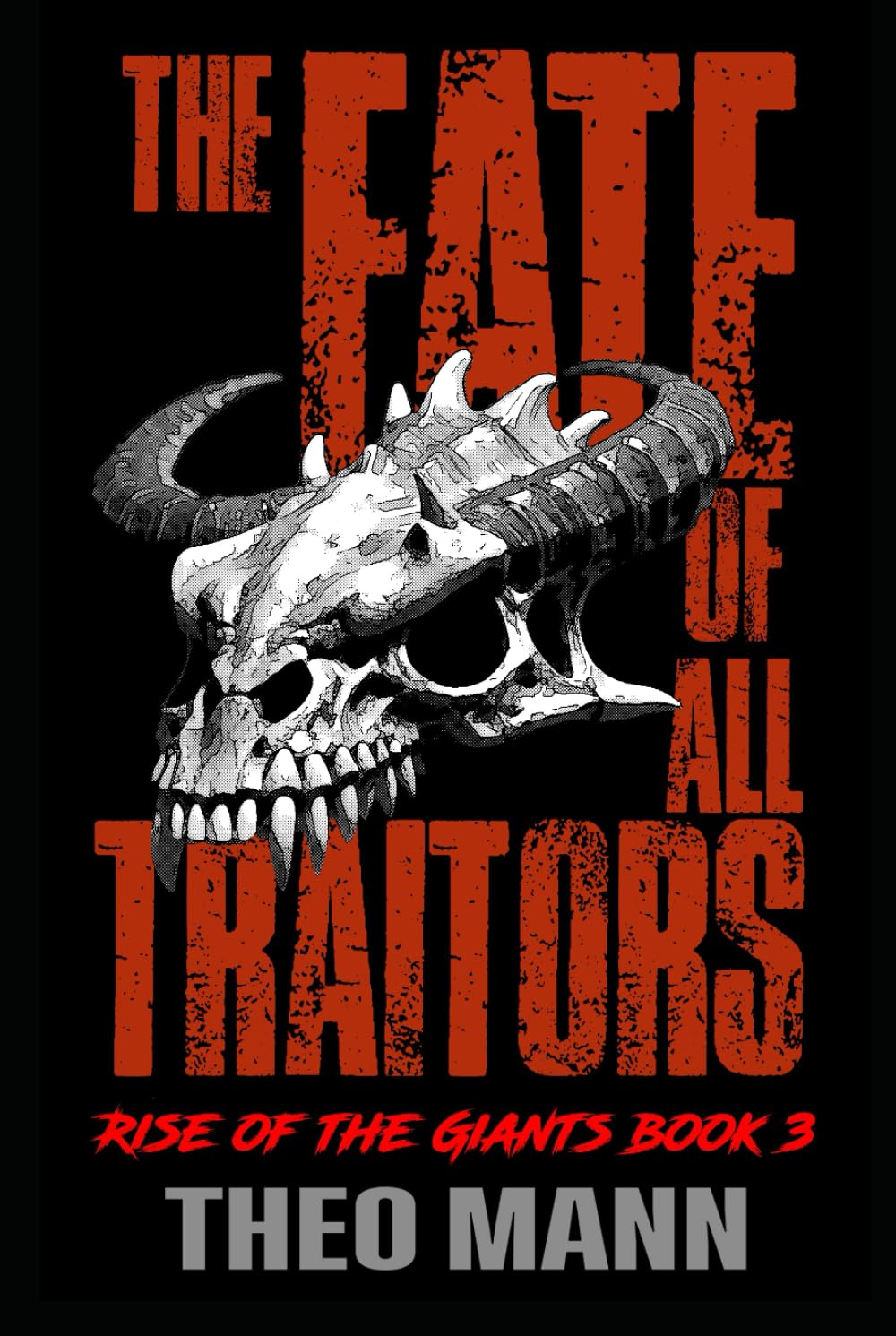 The Fate of All Traitors: A Post-Apocalyptic, Post-Pandemic Off-Grid Nomadic Tribal Warriors Action Adventure Survival Epic Fantasy Novel (Rise of the Giants Series)