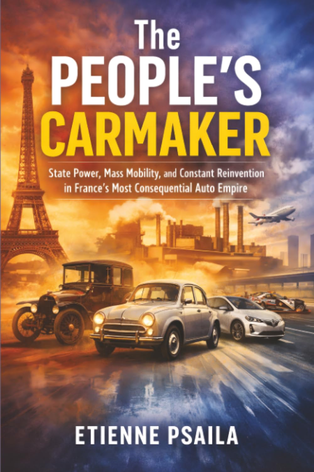 The People’s Carmaker: State Power, Mass Mobility, and Constant Reinvention in France’s Most Consequential Auto Empire